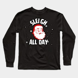 Sleigh All Day Christmas Santa Long Sleeve T-Shirt